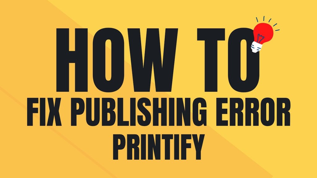 Picture of: How to fix printify publishing error step by step tutorial