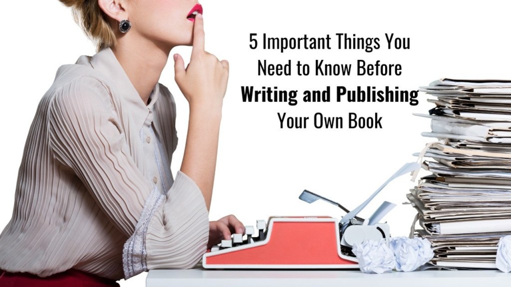 Picture of: Important Things You Need to Know Before Writing and Publishing