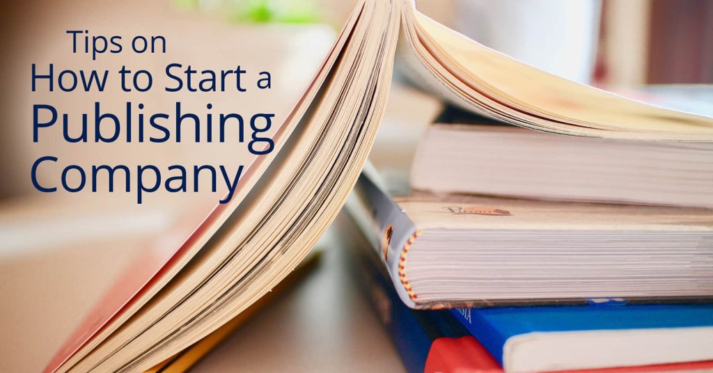 Picture of: Tips on How to Start a Publishing Company – Book Cave
